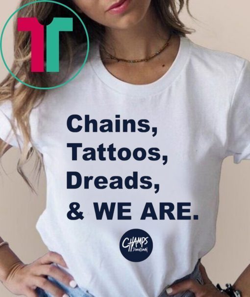 Penn State Chains Tattoos Dreads And We Are Tee Shirt