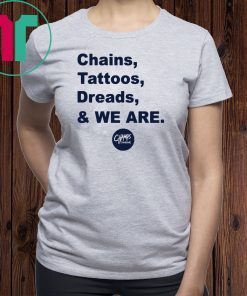 Offcial Penn State Chains Tattoos Dreads And We Are T-Shirt
