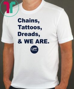 Penn State Chains Tattoos Dreads And We Are Shirt