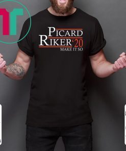 Picard Riker 2020 make it so tee shirt