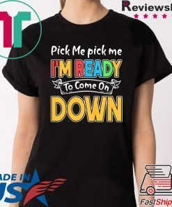 Pick Me Im Ready To Come On Down 2020 Shirts