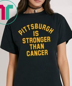 Pittsburgh Is Stronger Than Cancer Tee Shirt
