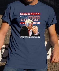 Re-elect Trump 2020 Make Liberals Cry Again Shirt