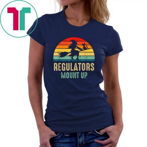 Regulators Mount Up, Funny Halloween Witch T-Shirt