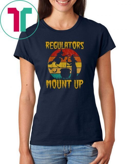 Regulators Mount Up Funny tee Vintage Halloween Witch Gift T-Shirt