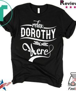 Relax Dorothy Here T-Shirt