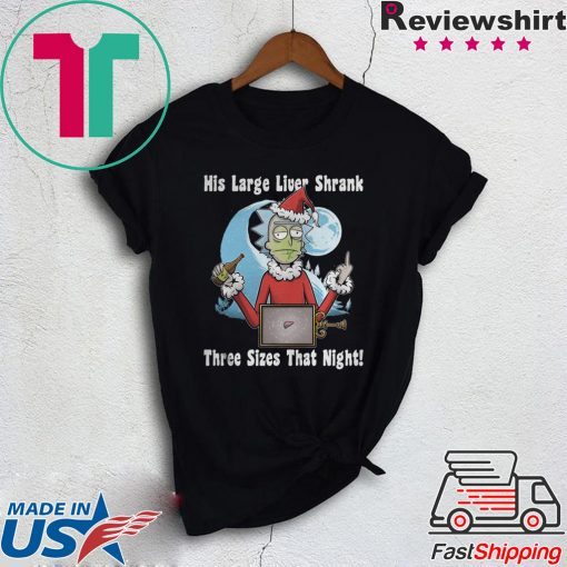 Rick Santa His Large Liver Shrank Three Sizes That Night T-Shirts