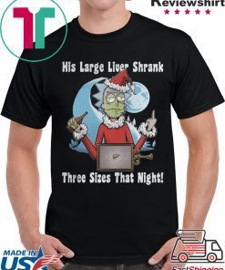 Rick Santa His Large Liver Shrank Three Sizes That Night T-Shirts