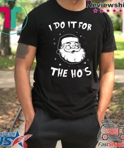 Santa I do it for the HO’s Christmas Tee Shirt