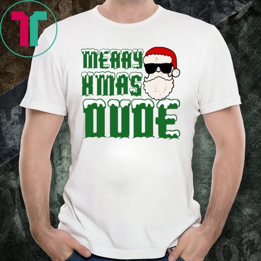 Santa Merry Xmas Dude T-Shirt