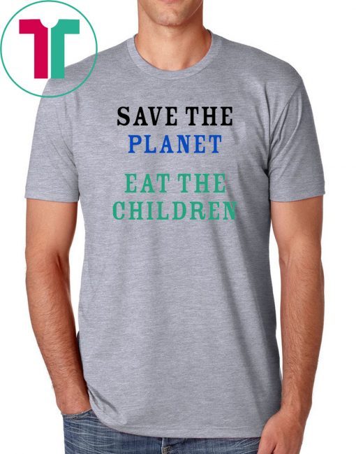 Save The Planet Eat The Babies Mens T Shirt