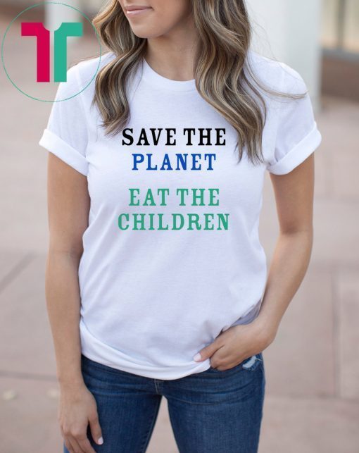 Save The Planet Eat The Babies Mens T Shirt