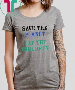 Offcial Save The Planet Eat The Babies 2019 ShirtOffcial Save The Planet Eat The Babies 2019 Shirt