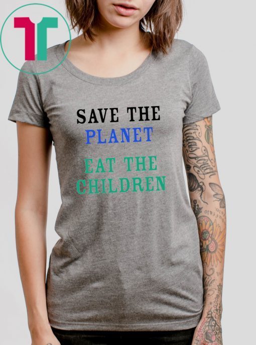 Offcial Save The Planet Eat The Babies 2019 ShirtOffcial Save The Planet Eat The Babies 2019 Shirt