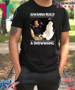 Scarface juwanna build a snowman Christmas T-Shirt