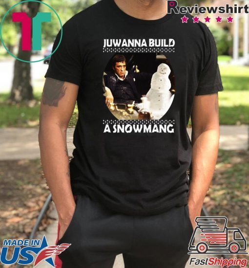 Scarface juwanna build a snowman Christmas T-Shirt