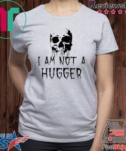 Skull I Am Not a Hugger T-Shirt