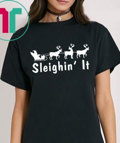 Sleighin It Christmas T-Shirts