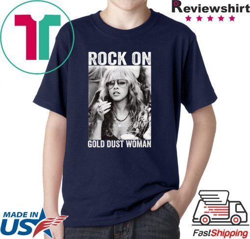 Stevie Nicks Rock on gold dust woman shirt