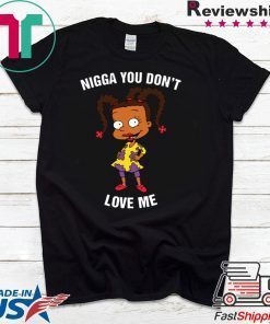 Susie Carmichael – Nigga You Don’t Love Me t shirt