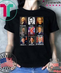 Thank You All For Being Such Great Presidents Trump 2020 Shirt