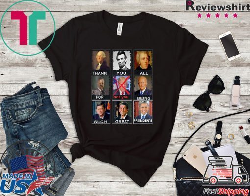 Thank You All For Being Such Great Presidents Donald Trump 2020 T-Shirt