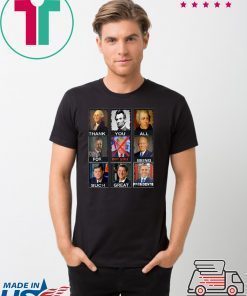 Thank You All For Being Such Great Presidents Shirt Not Donald Trump