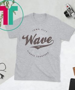 The Iowa Wave 2020 Iowa City Fights Together T-Shirts