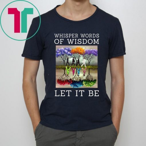 The beatle painting tree whisper words of wisdom let it be Shirt