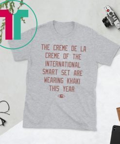 The creme de la creme of the international smart set are wearing khaki this year t-shirts