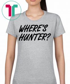 Where's Hunter Biden - Trump Campaign T-Shirt
