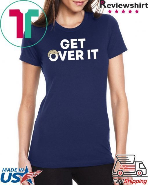 Trump campaign sells 'Get over it' T-Shirt