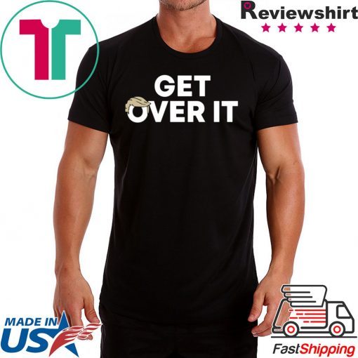 Trump campaign sells 'Get over it' T-Shirt