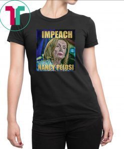 Trump impeach nancy pelosi Shirt