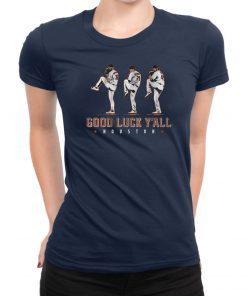 Verlander, Cole, Greinke original Tee Shirt – Good Luck Y’all, Houston