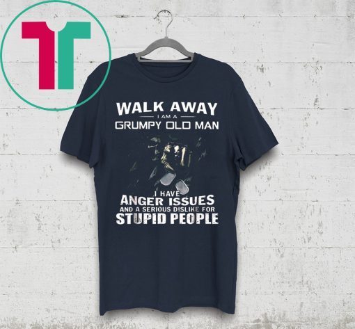 Walk Away I Am Grumpy Old Man Shirts