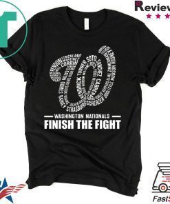Washington Nationals Finish The Fight T-Shirts