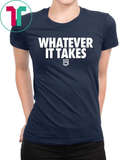 Whatever It Takes Shirt