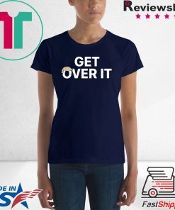 WE LIE,CHEAT, and STEAL….Get Over it Gift T-Shirt