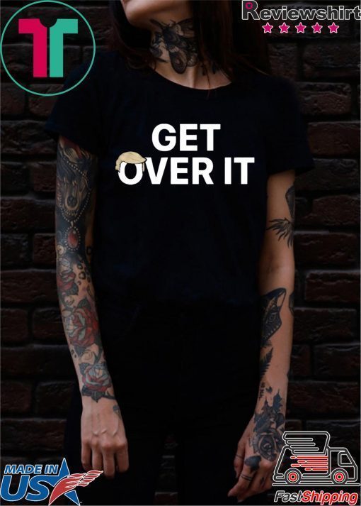 Where to buy Get Over It 2020 Tee Shirts