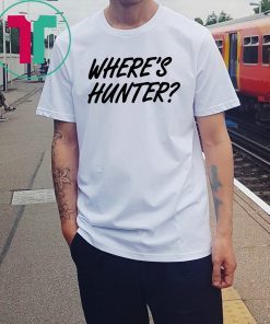 where is hunter biden 2020 Tee Shirt