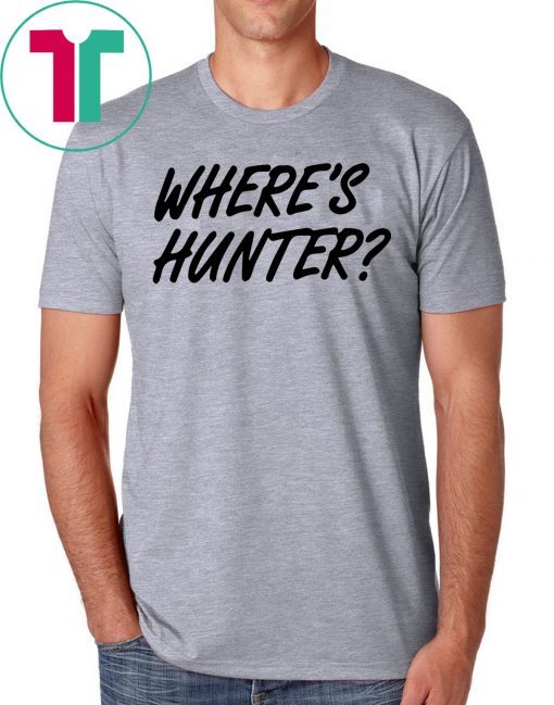 Let’s do another t-shirt Where’s Hunter Biden Shirt