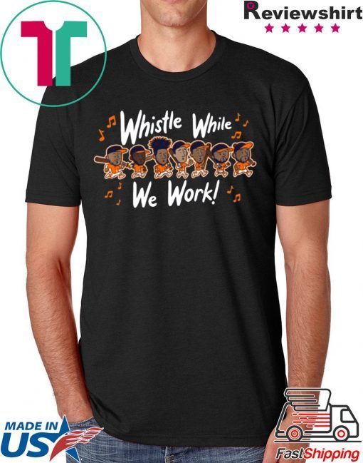 Whistle While We Work T-Shirts