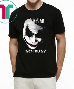 Why So Serious Joker Tee Shirt