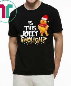 Winnie The Pooh Is This Jolly Enough Christmas T-Shirts