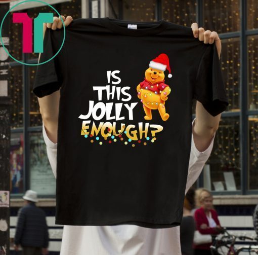 Winnie The Pooh Is This Jolly Enough Christmas T-Shirts