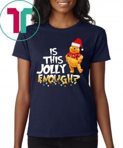 Winnie The Pooh Is This Jolly Enough Christmas T-Shirts