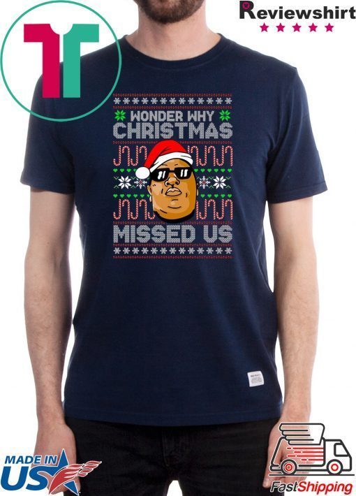 Wonder Why Christmas Missed Us Biggie T-Shirt