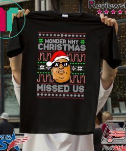 Wonder Why Christmas Missed Us Biggie T-Shirt