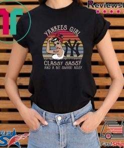 Yankees girl classy sassy and a bit smart assy shirt